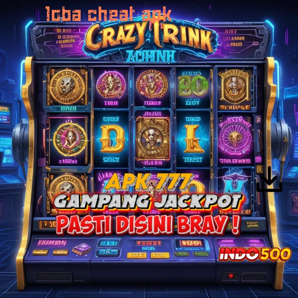 LOBA CHEAT APK Instan Depo Slot Game Apk Tanpa Depo