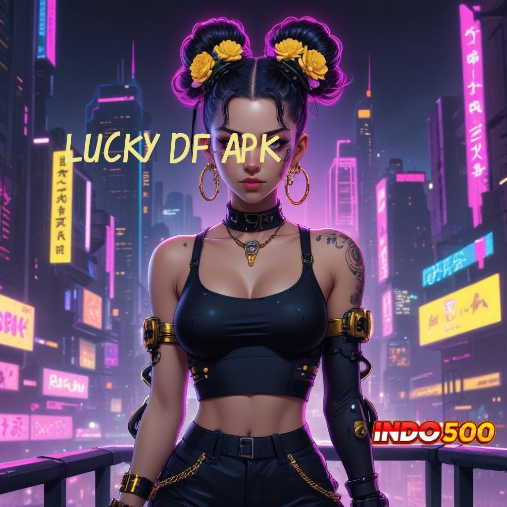 LUCKY DF APK ➤ RTP Bonus Pemberi Nafkah