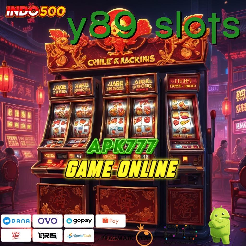 Y89 SLOTS bonus tercepat kaya tanpa batas