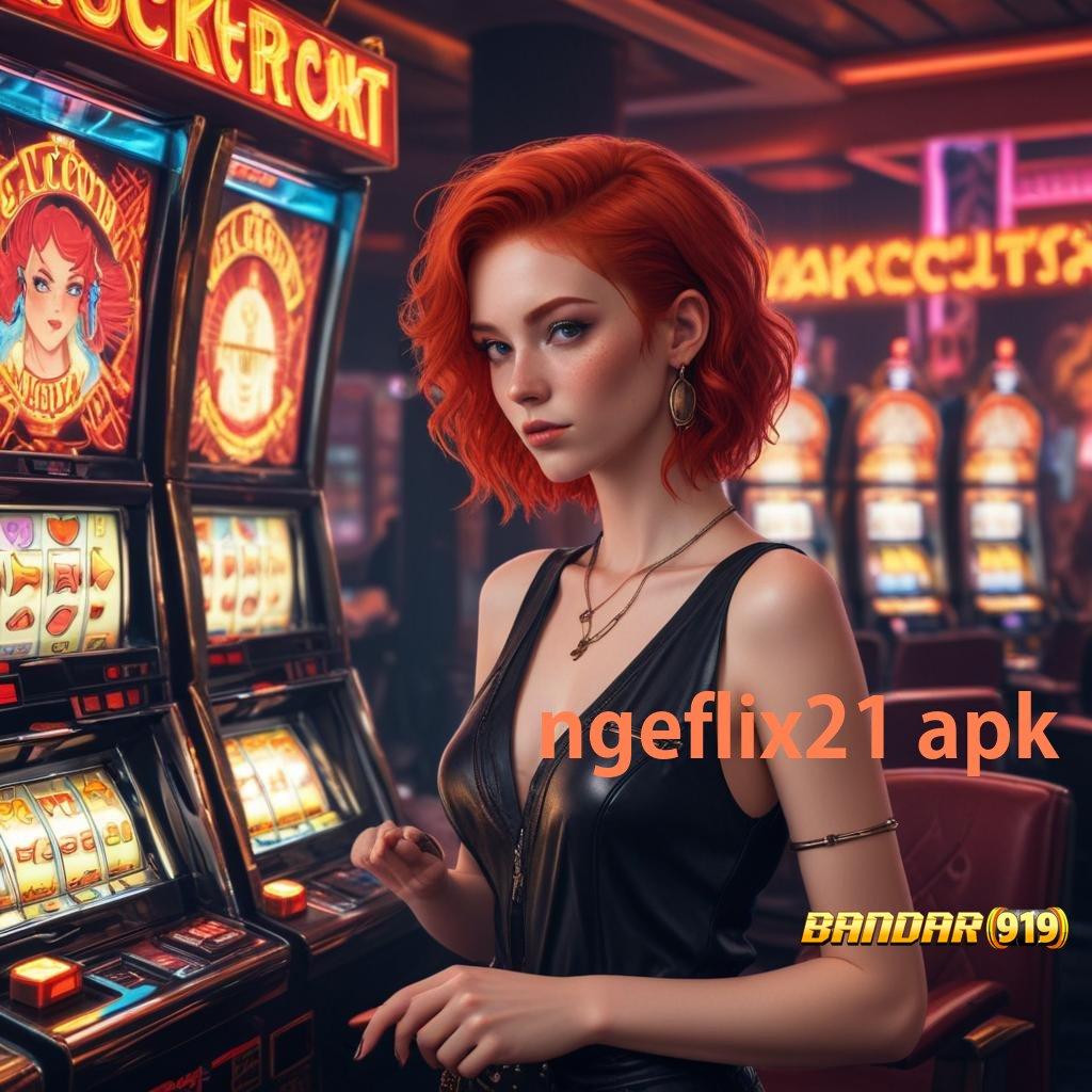 NGEFLIX21 APK ✧ versi 2.577.66 stabil kilat event