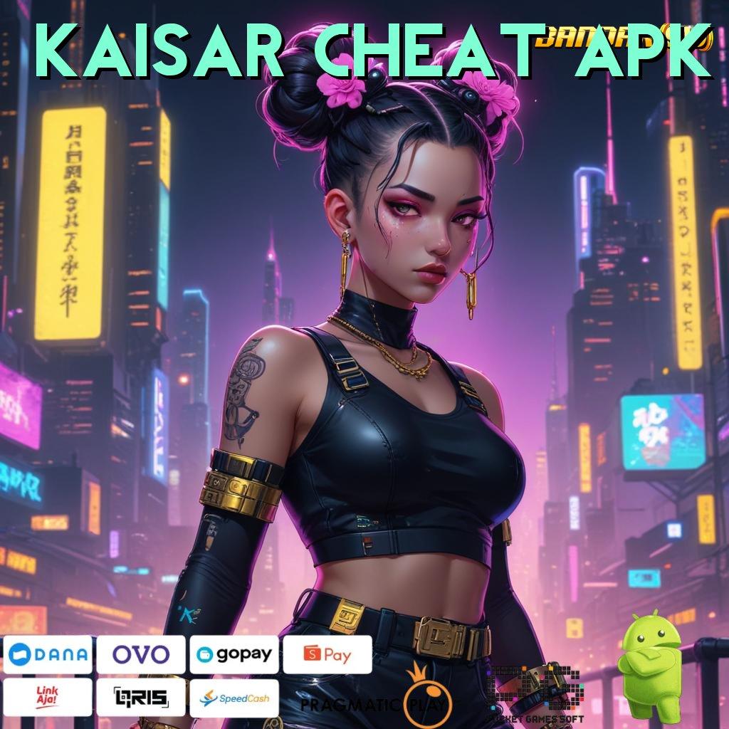 KAISAR CHEAT APK , prioritas ambisi kesuksesan akhir