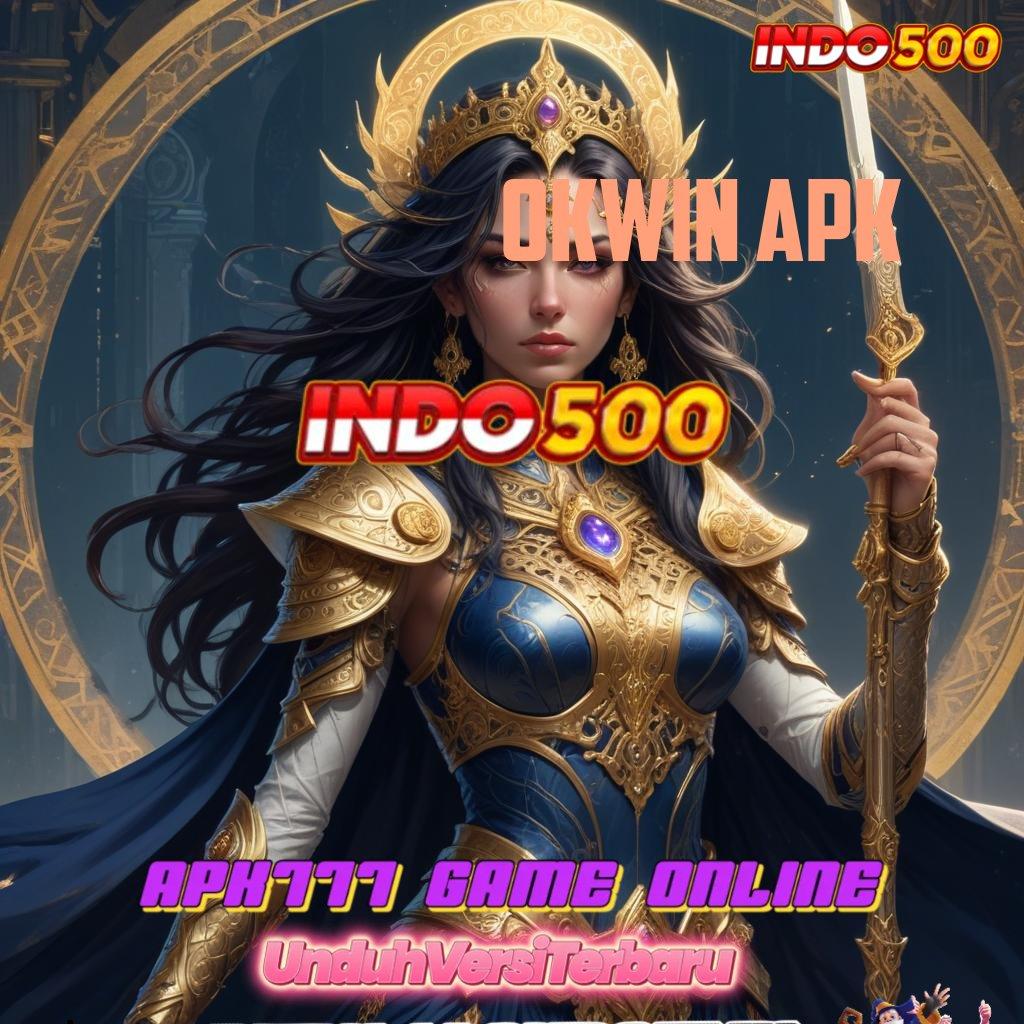 OKWIN APK Menang Gacor Buruan Pesan Bonus Hari Ini