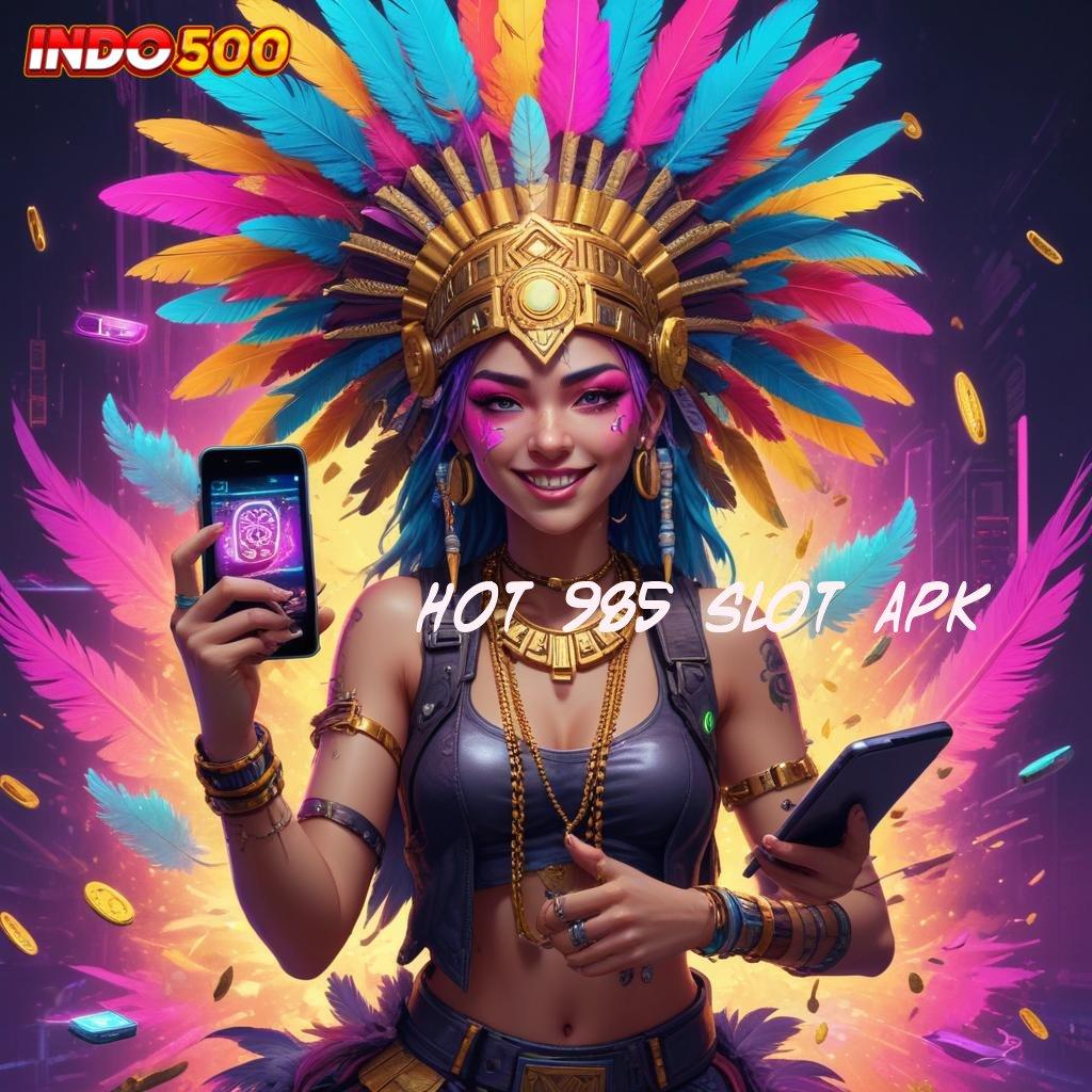 HOT 985 SLOT APK 🐉 Perubahan Penting Kunci Harta Langsung