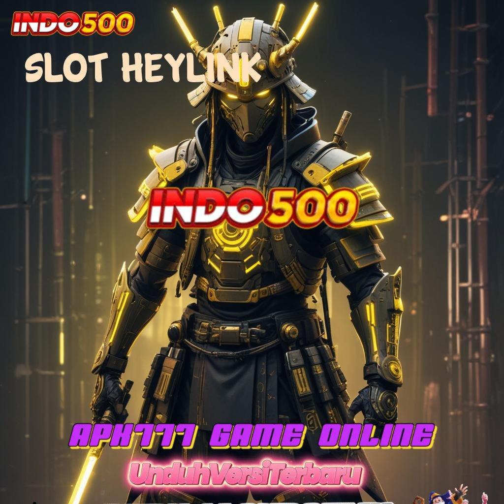 SLOT HEYLINK 🐉 Set Hadiah Tak Terlupakan Slot Gacor 2025, Jackpot Itu Nyata!