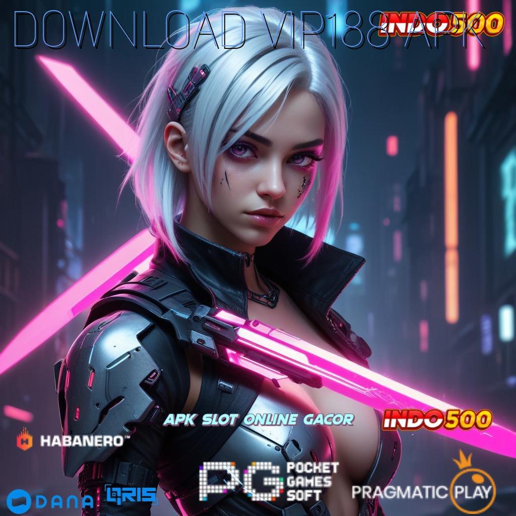 DOWNLOAD VIP188 APK 🚀 Proses Dinamis Apk Slot Tanpa Pembayaran Saldo