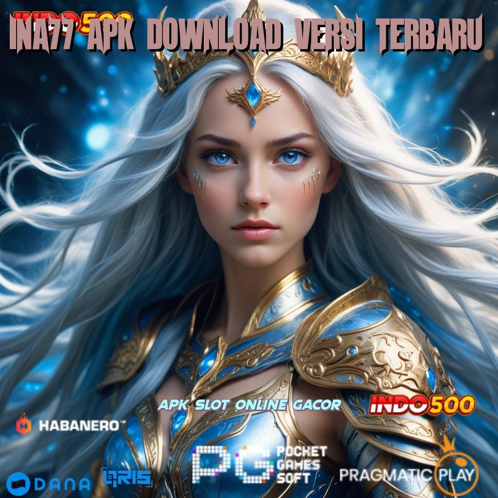 INA77 APK DOWNLOAD VERSI TERBARU 🔎 Langkah Baru Menuju Jackpot Tanpa Kerugian Sama Sekali