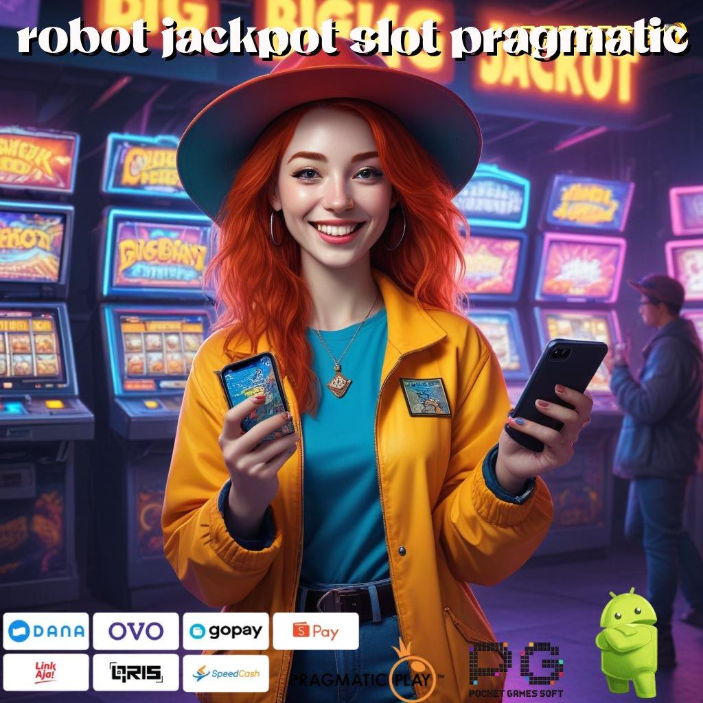 ROBOT JACKPOT SLOT PRAGMATIC @ Langsung Peluang Adaptif Proses Cepat Untung