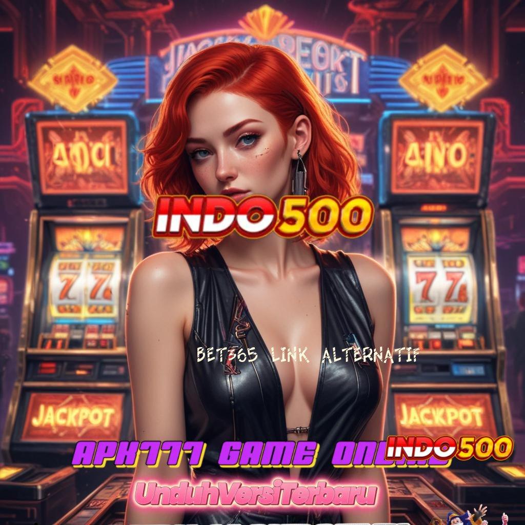 BET365 LINK ALTERNATIF : Segera Raih Keuntungan Besar Dengan Pola Baru