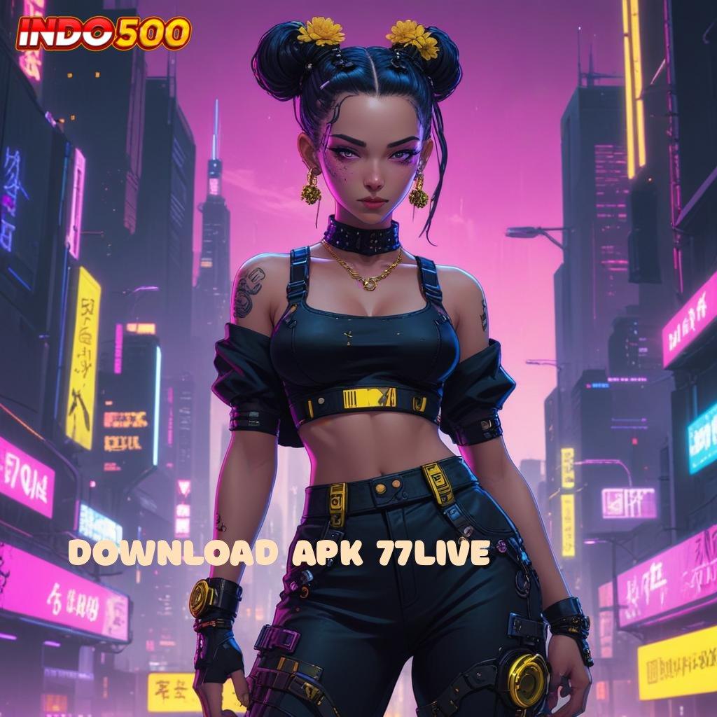 DOWNLOAD APK 77LIVE Depo Ovo Idr 20 Unduh Versi 2.988.44 Terbaru Login Tahun 2025