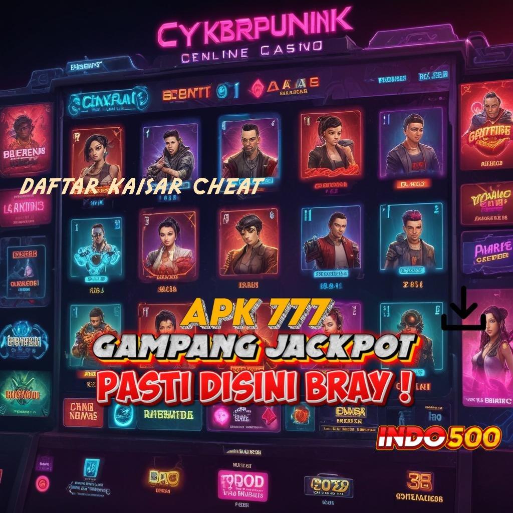 DAFTAR KAISAR CHEAT → Event Tanpa Stop Untuk Peluang Maxwin Depo Bank