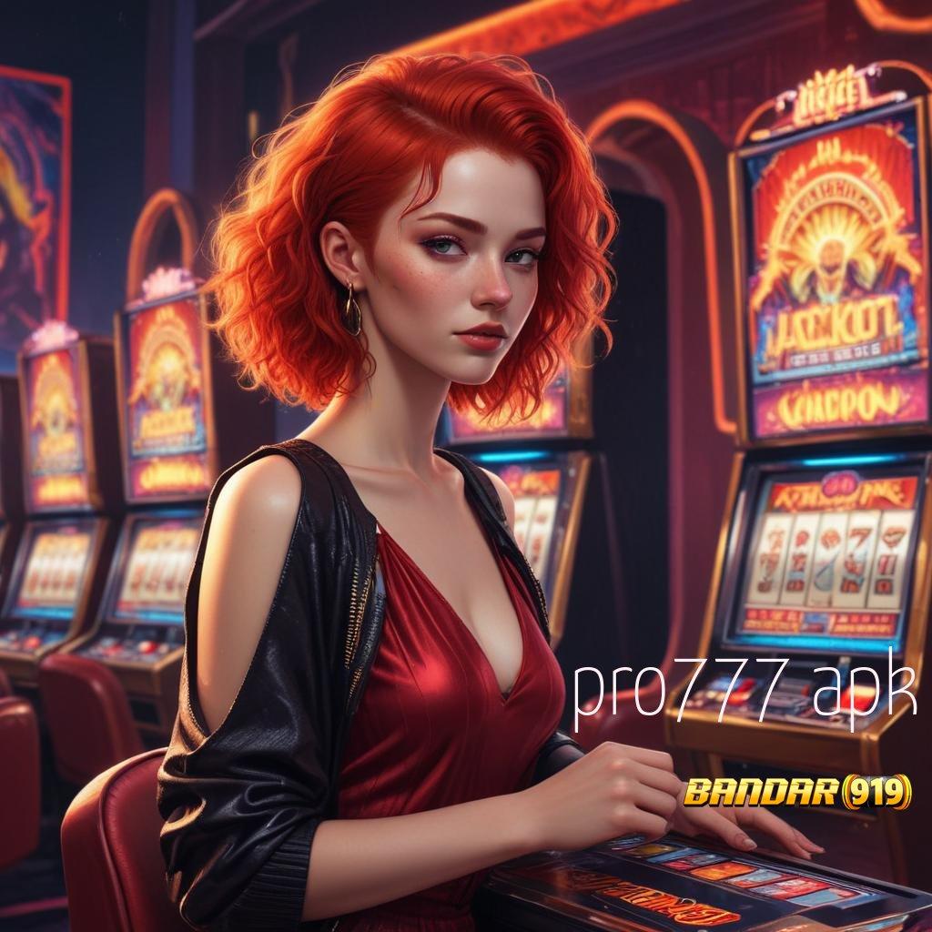 PRO777 APK ➜ bonus baru pilihan mesin tanpa hambatan