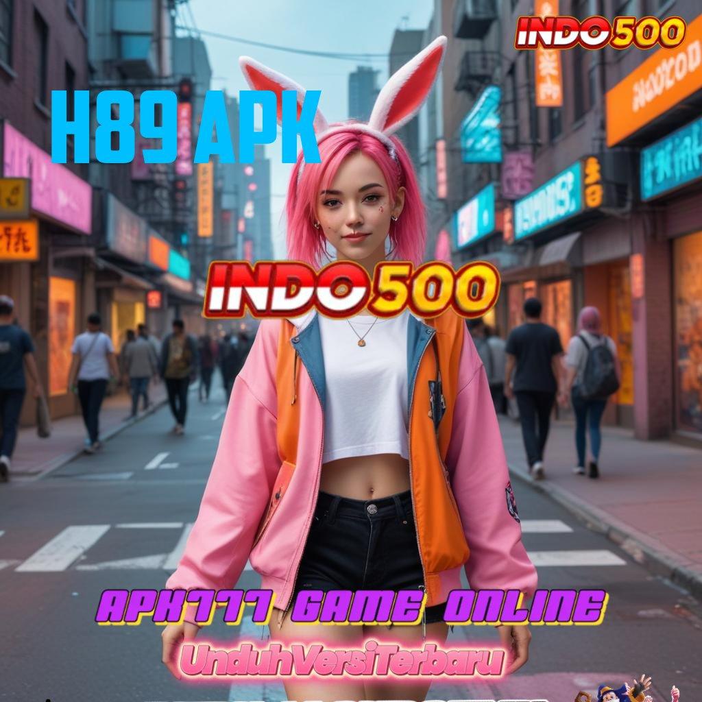 H89 APK ⚡ Unduh Aplikasi Jackpot Dengan Profitabilitas Tinggi