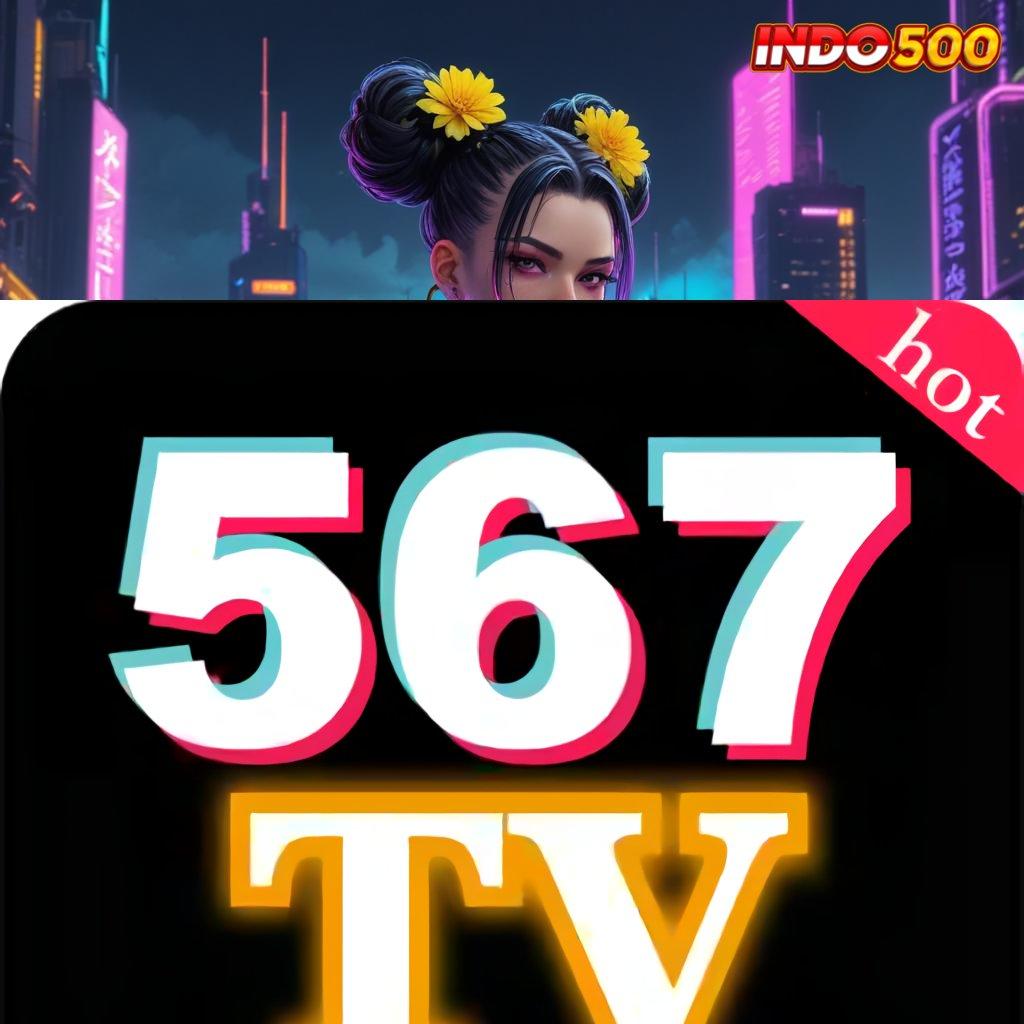 567TV DOWNLOAD 💥 Pilihan Modern Edisi Ragam Fashion Terbaru