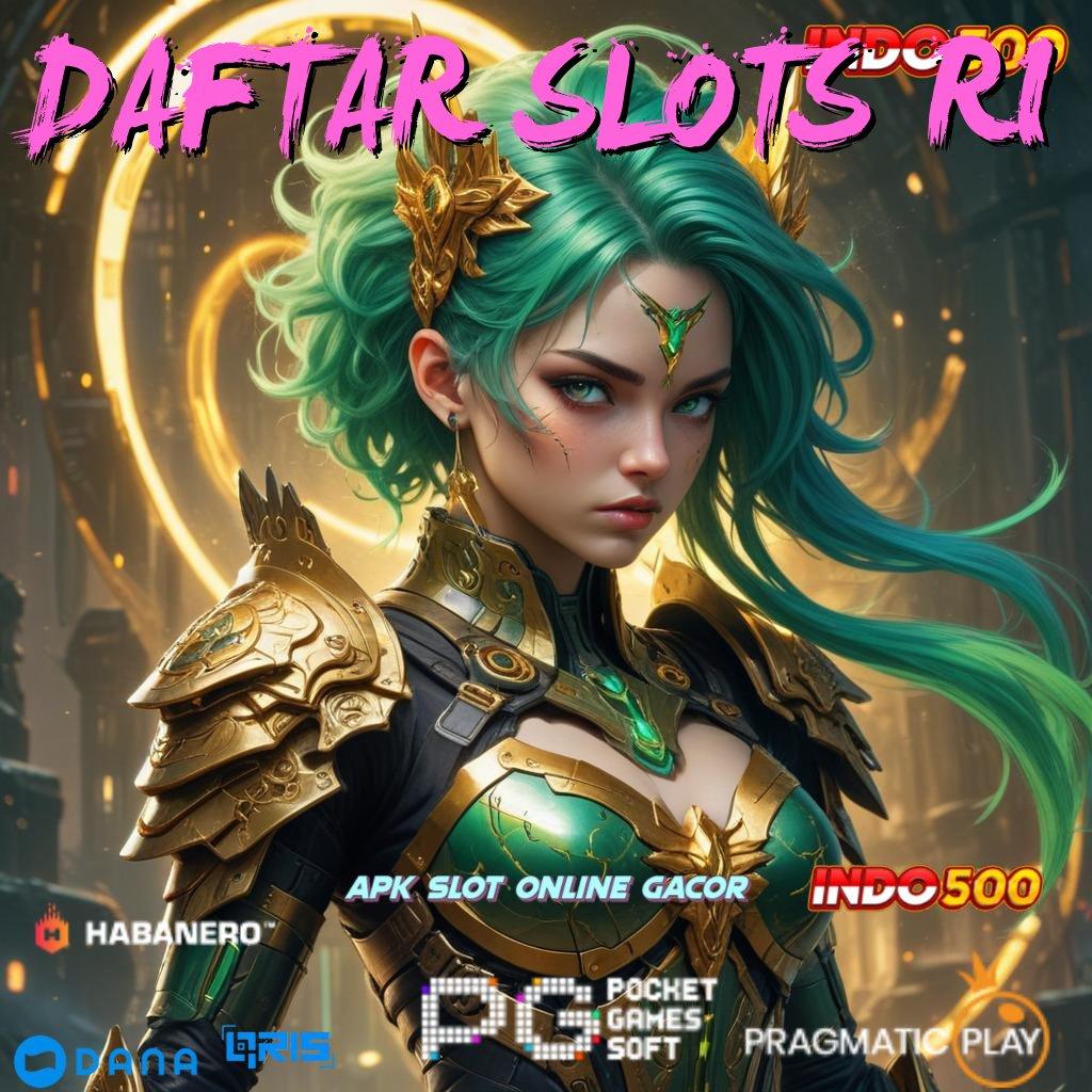 DAFTAR SLOTS RI versi 2.577.66 eksklusif gampang di gunakan