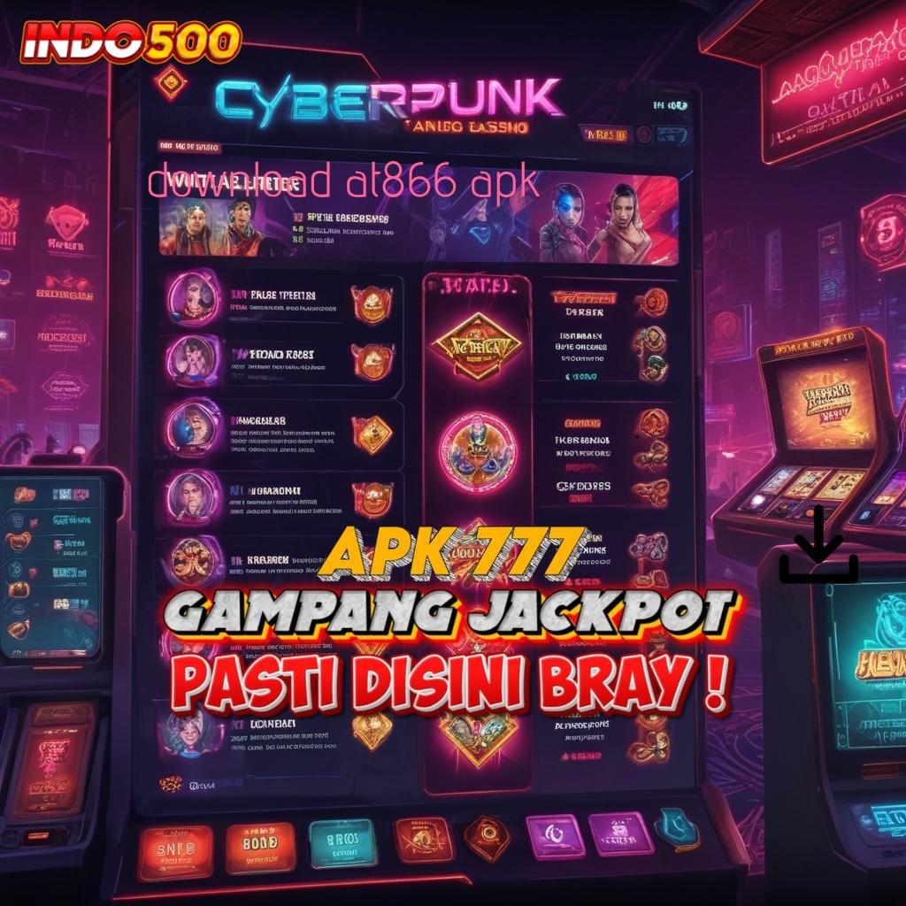 DOWNLOAD AT866 APK penghubung baru jackpot tiada batas hari ini