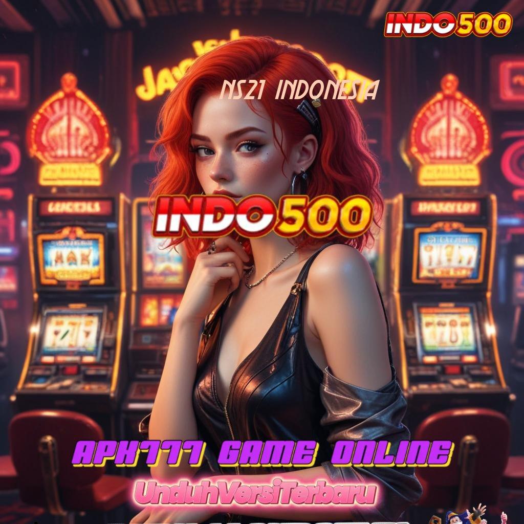 NS21 INDONESIA ➽ Kunci Bonus Slot Tanpa Transfer Dana Apk