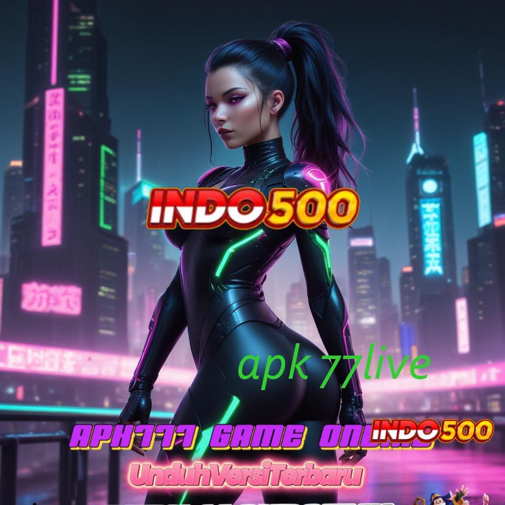 APK 77LIVE ✔ APK Bonus RTP Tinggi 2025 Sistem Digital