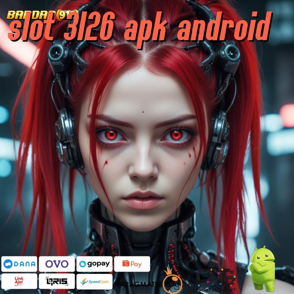 SLOT 3126 APK ANDROID : auto untung tanpa diundi bonus sakti