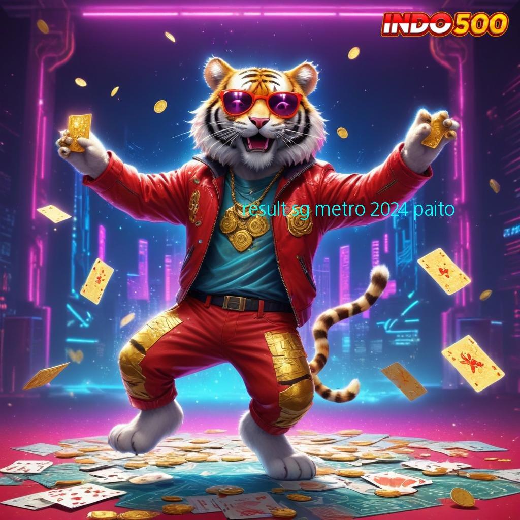 RESULT SG METRO 2024 PAITO ✅ Mesin Jackpot Baru Dengan Fitur Optimal Modern