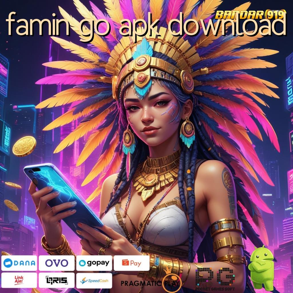 FAMIN GO APK DOWNLOAD # Menjaga Bonus Besar dengan Teknologi Canggih