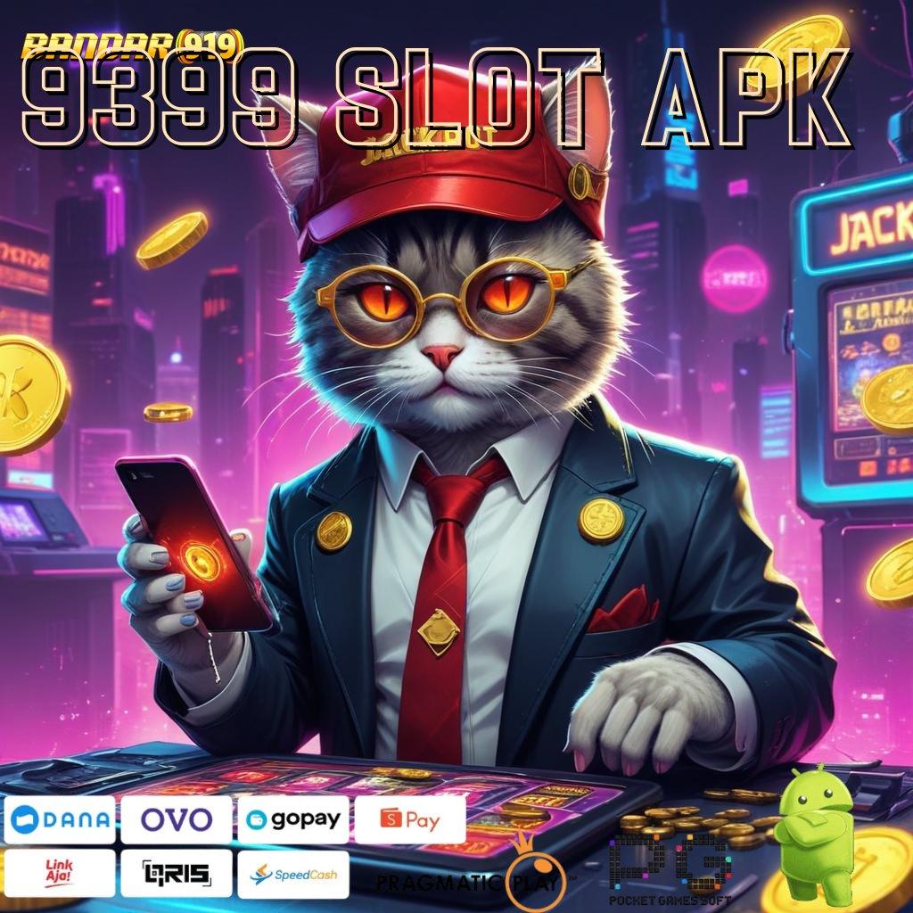 9399 SLOT APK @ Aksesibilitas Baru Slot Dana Langsung Kaya