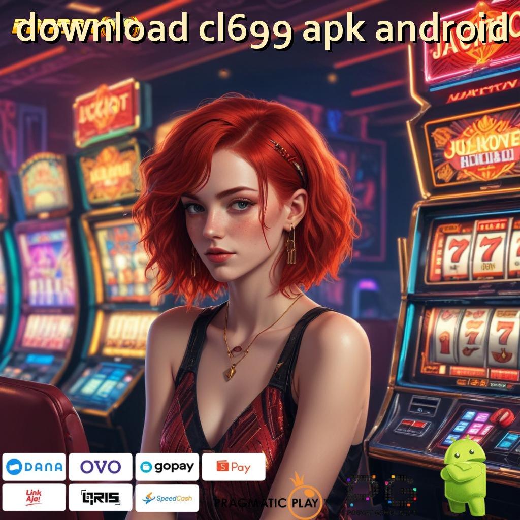 DOWNLOAD CL699 APK ANDROID , ketahanan mental tinggi