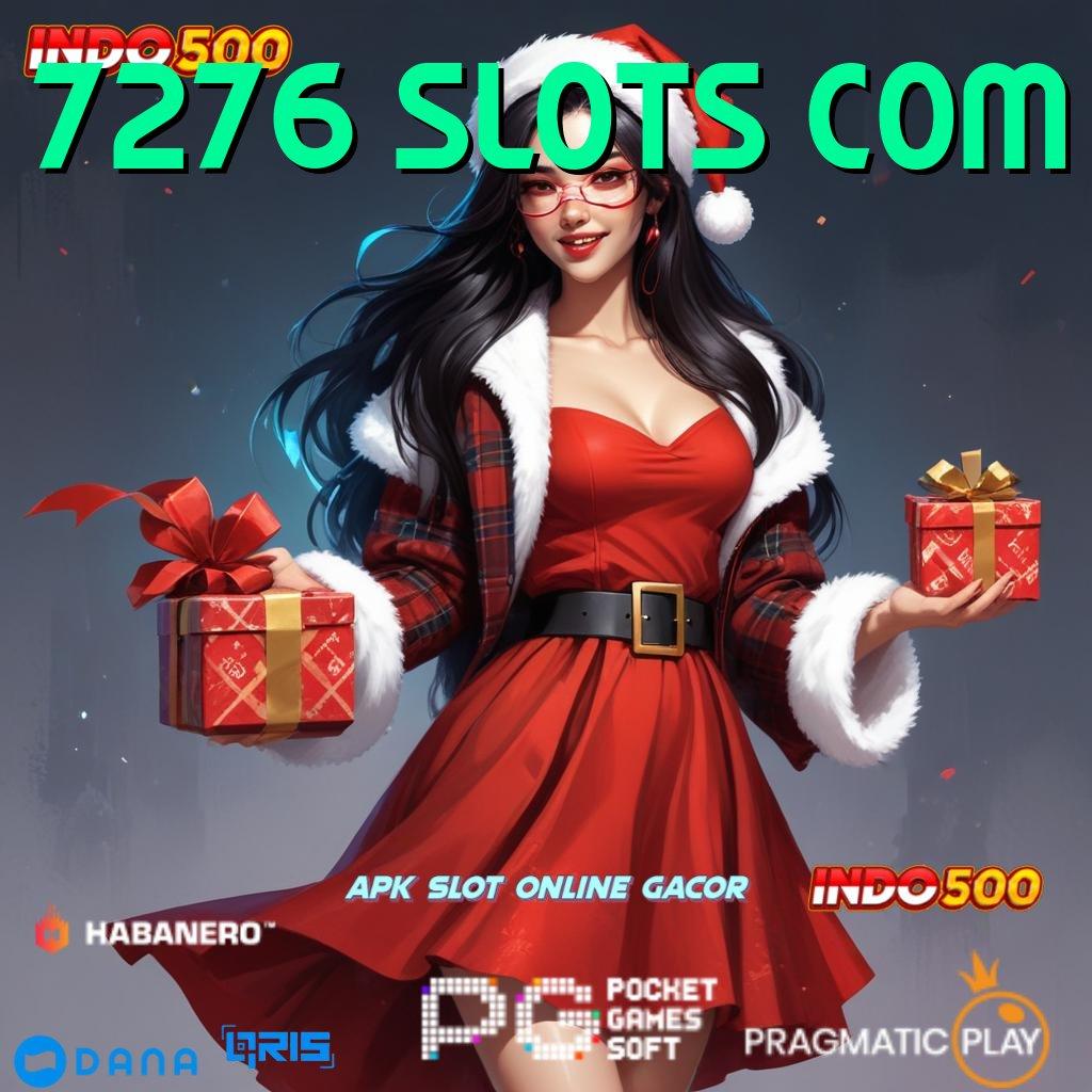 7276 SLOTS COM ➜ Akses Slot Gacor Dijamin Untung