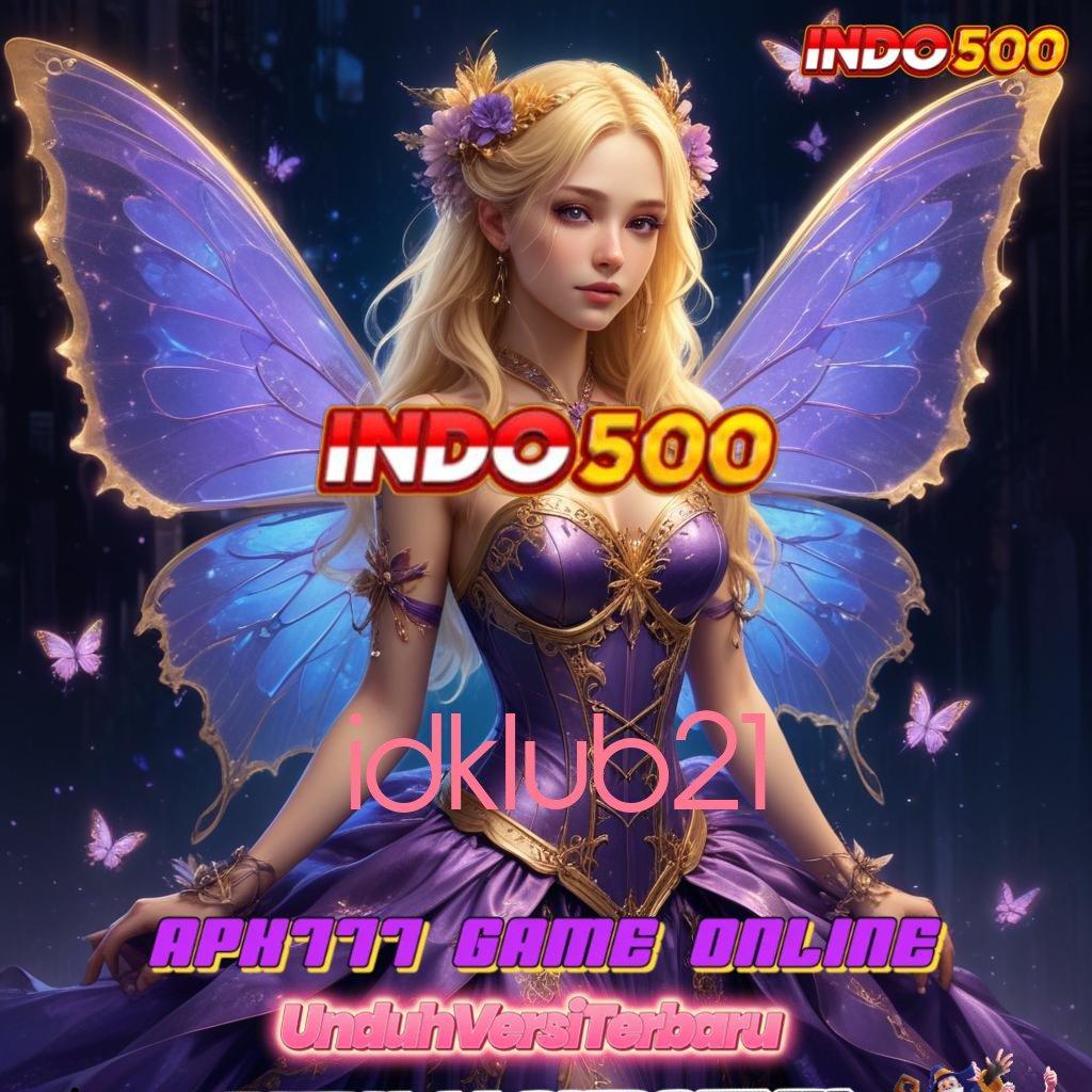 IDKLUB21 | Unduh Sekarang Bonus Instan Langsung Dapatkan