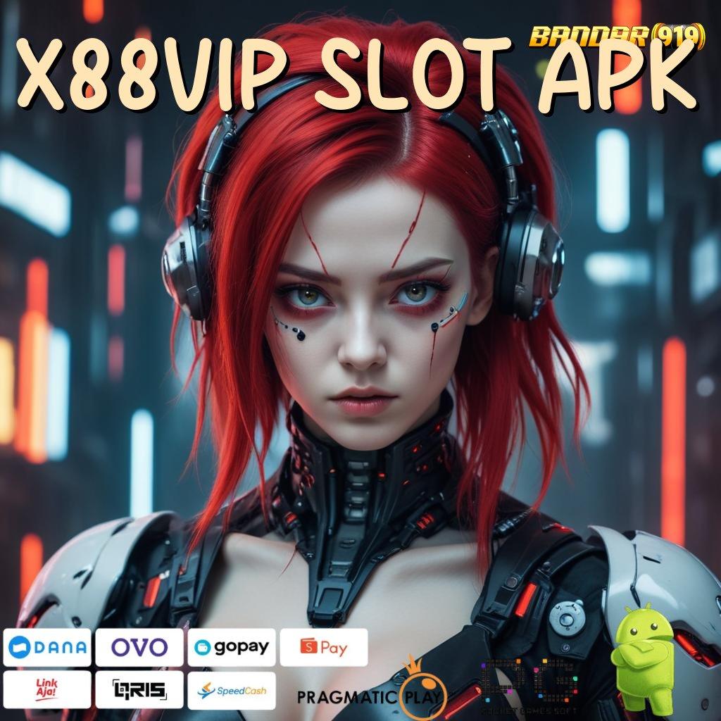 X88VIP SLOT APK > Peluang Gacor dengan Akses Langsung Hari Ini