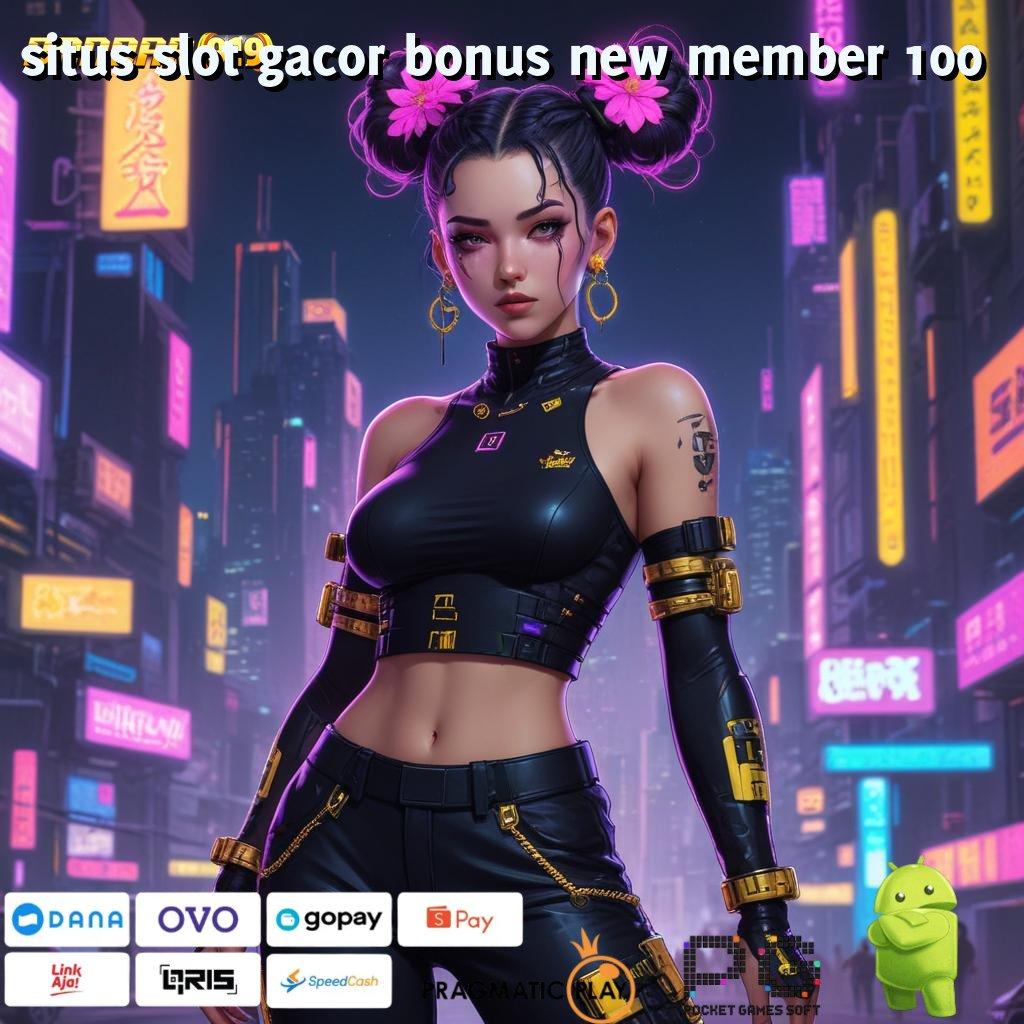 SITUS SLOT GACOR BONUS NEW MEMBER 100 , Fasilitas Gacor Pilihan Rasional untuk Pemain Baru