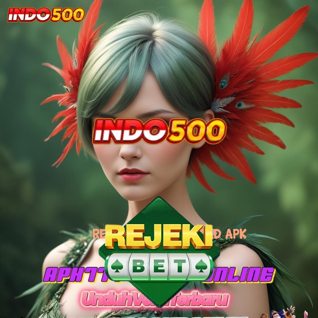 REJEKIBET DOWNLOAD APK 🥇 Luaran Keberhasilan Apk Slot Gacor 777 Terbaru iOS Android Gratis