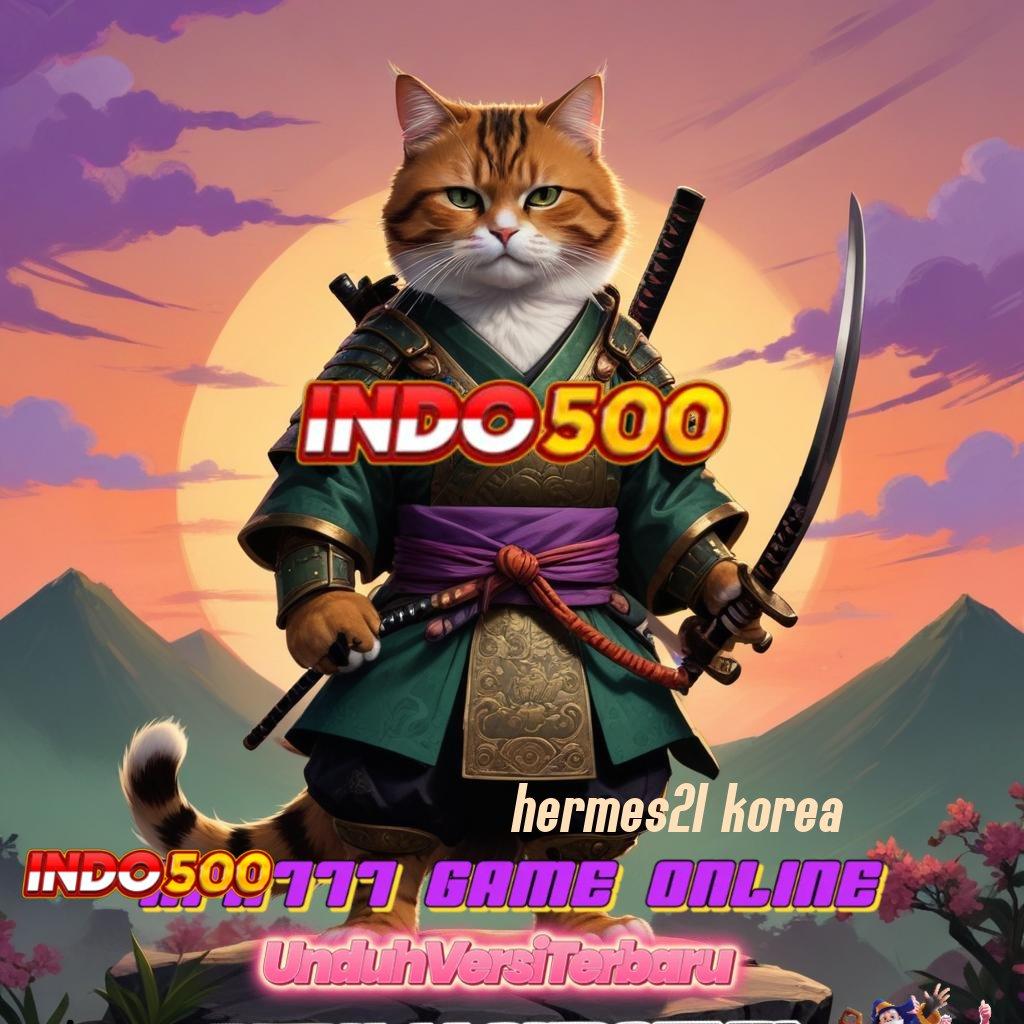 HERMES21 KOREA ⇉ Deposit Dana 10k Slot Maxwin Apk Android iOS Versi Terbaru Download