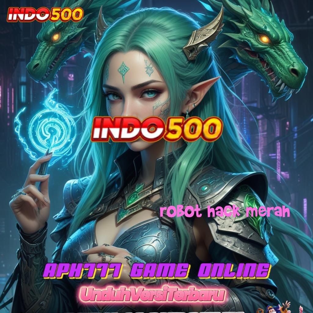 ROBOT HACK MERAH ✧ Depo Mandiri 5000 Unduh Slot Gacor Apk 777 Android iOS Terupdate