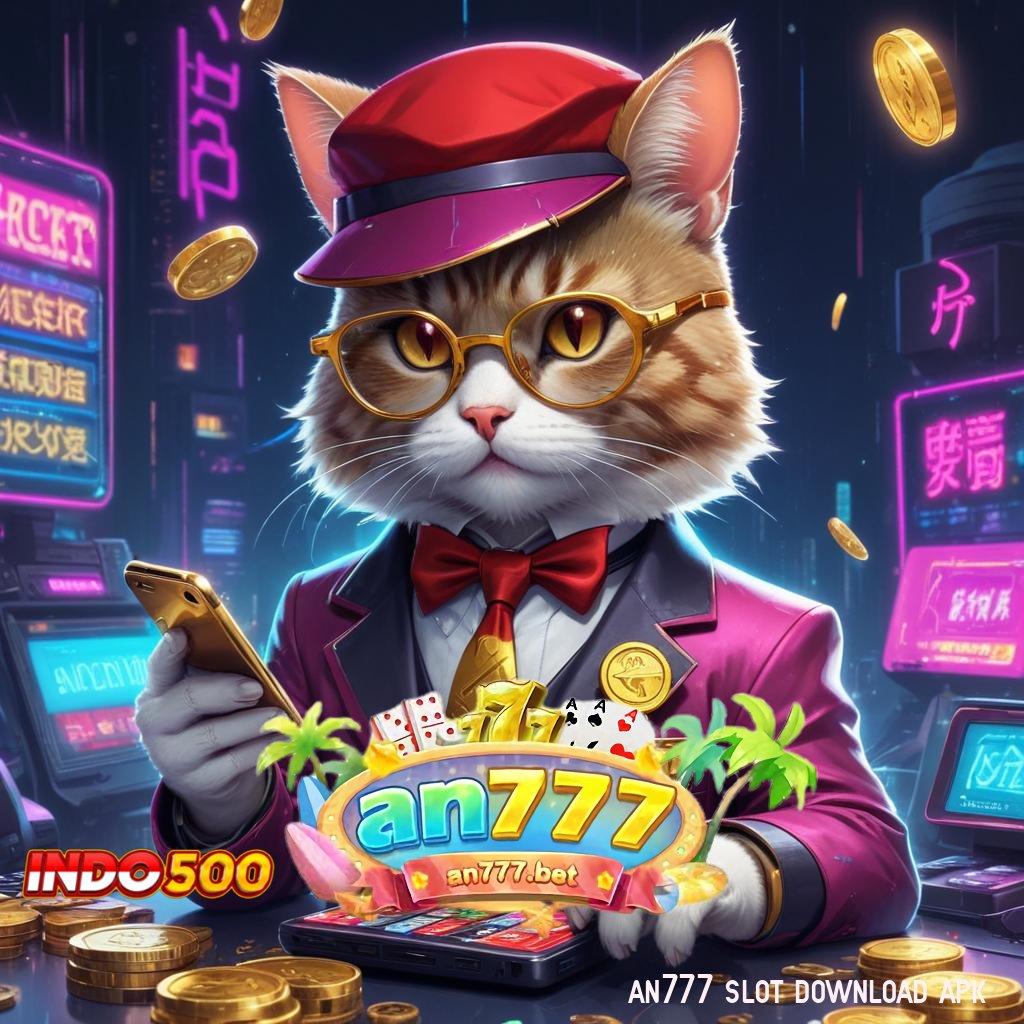 AN777 SLOT DOWNLOAD APK ➳ bebas dari aturan