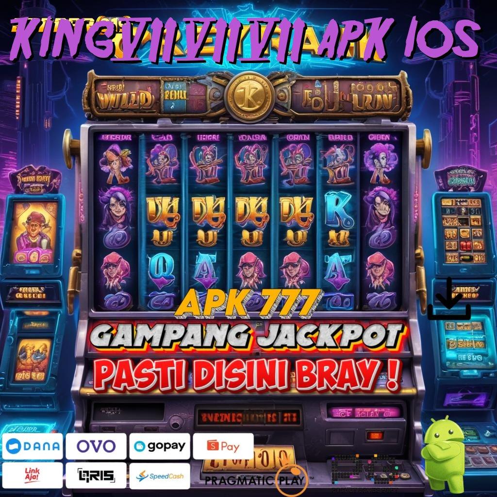 KING777 APK IOS : selalu prioritas ambisi pengusaha