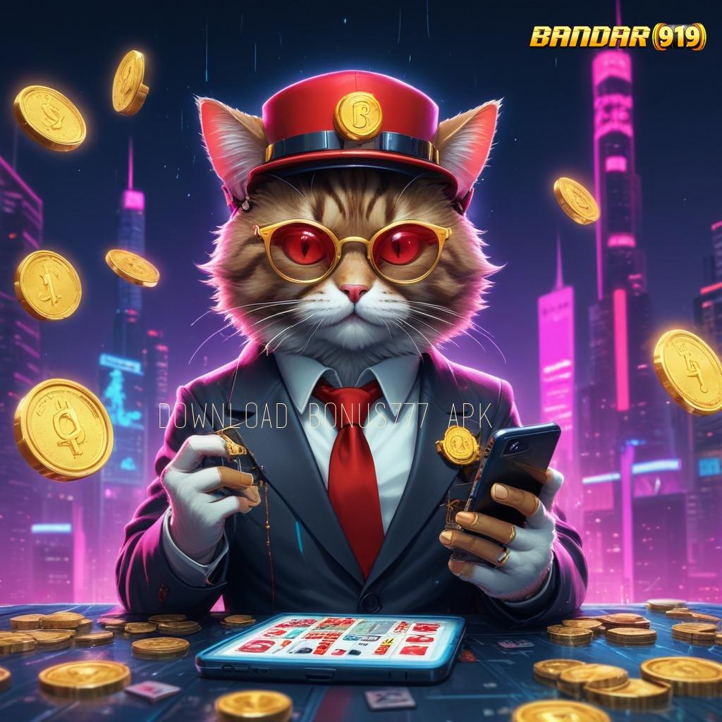 DOWNLOAD BONUS777 APK 🔎 langsung wd jackpot langsung auto gampang