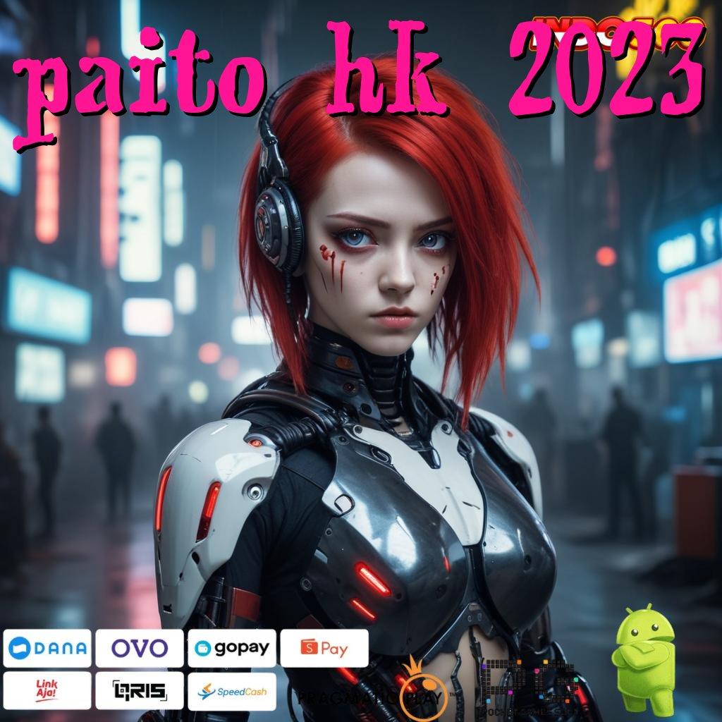 PAITO HK 2023 Aplikasi Slot Dengan Untung Maksimal