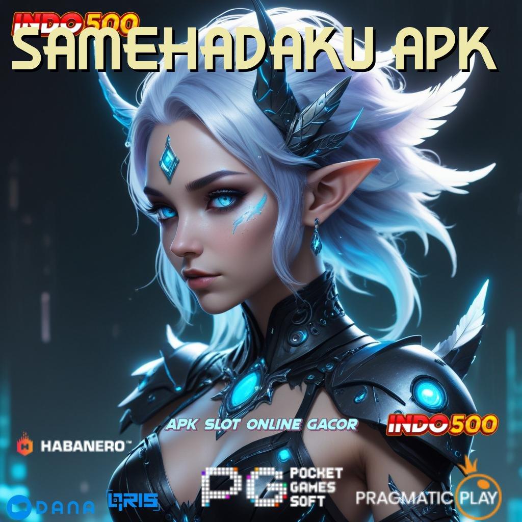 SAMEHADAKU APK 🐉 Putar Keberuntungan Download Apk Slot Maxwin Terbaru untuk Android