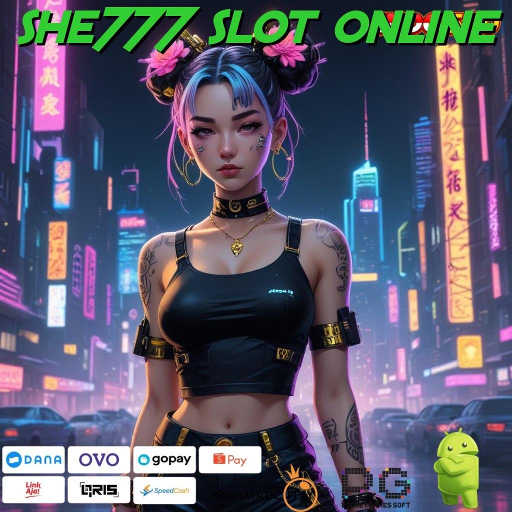 SHE777 SLOT ONLINE RTP Tertinggi Android dan iOS Perantara