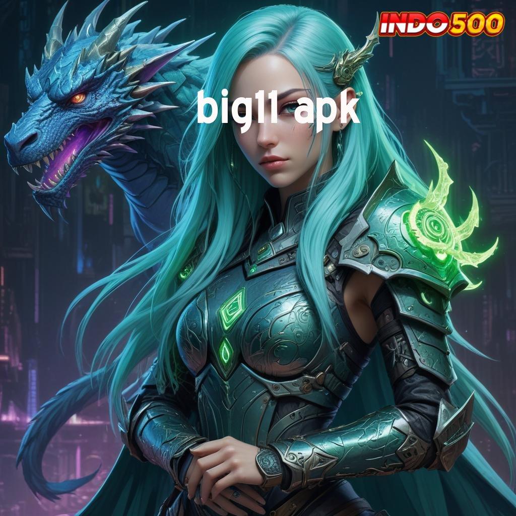 BIG11 APK 🔥 Versi Terbaru Android iOS RTP Arena Kerja