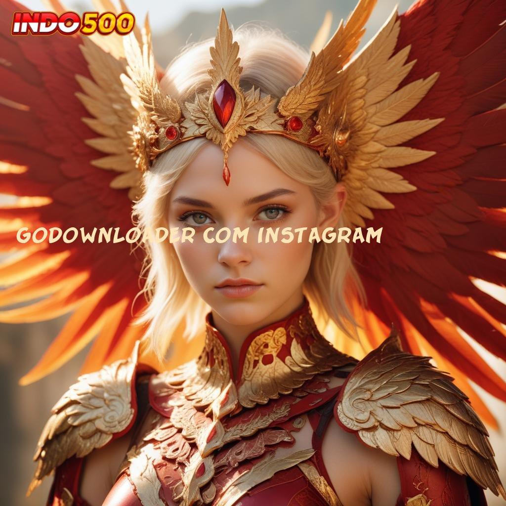 GODOWNLOADER COM INSTAGRAM ⋗ alat baru langsung slot auto maxwin hari ini