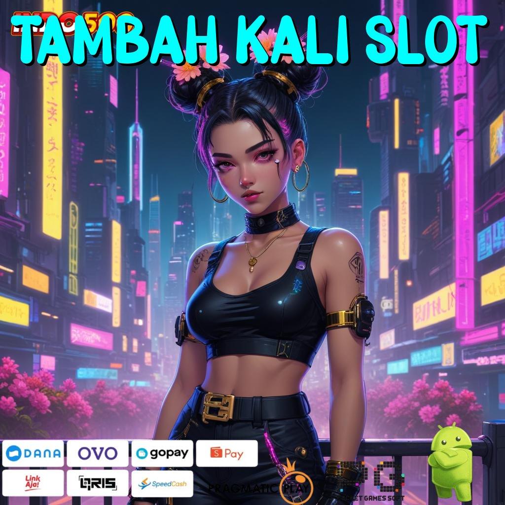 TAMBAH KALI SLOT 🚀 website no.1