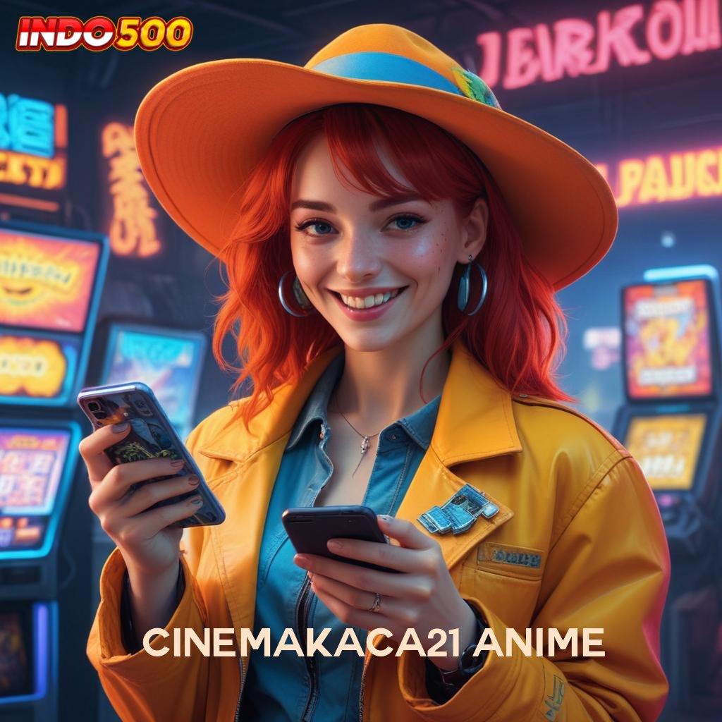 CINEMAKACA21 ANIME 👉 Versi Terbaru Android iOS RTP Framework