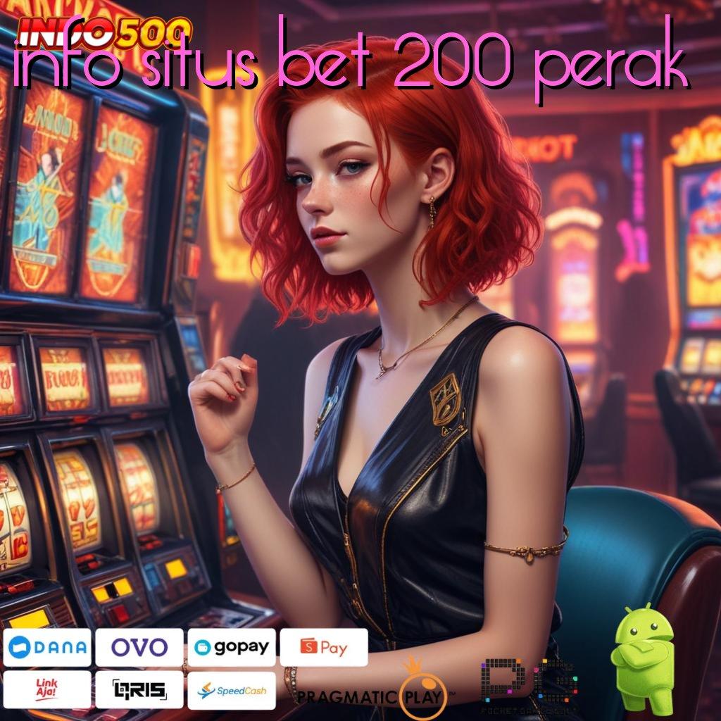 INFO SITUS BET 200 PERAK Slot Aplikasi Tanpa Hambatan