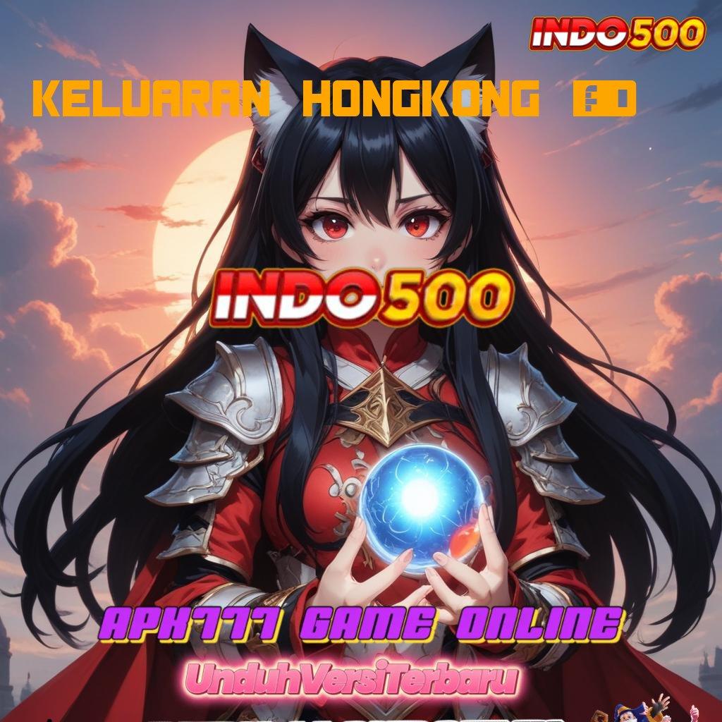 KELUARAN HONGKONG 4D ➿ Unduh Slot Gacor Dengan Login Yang Efisien