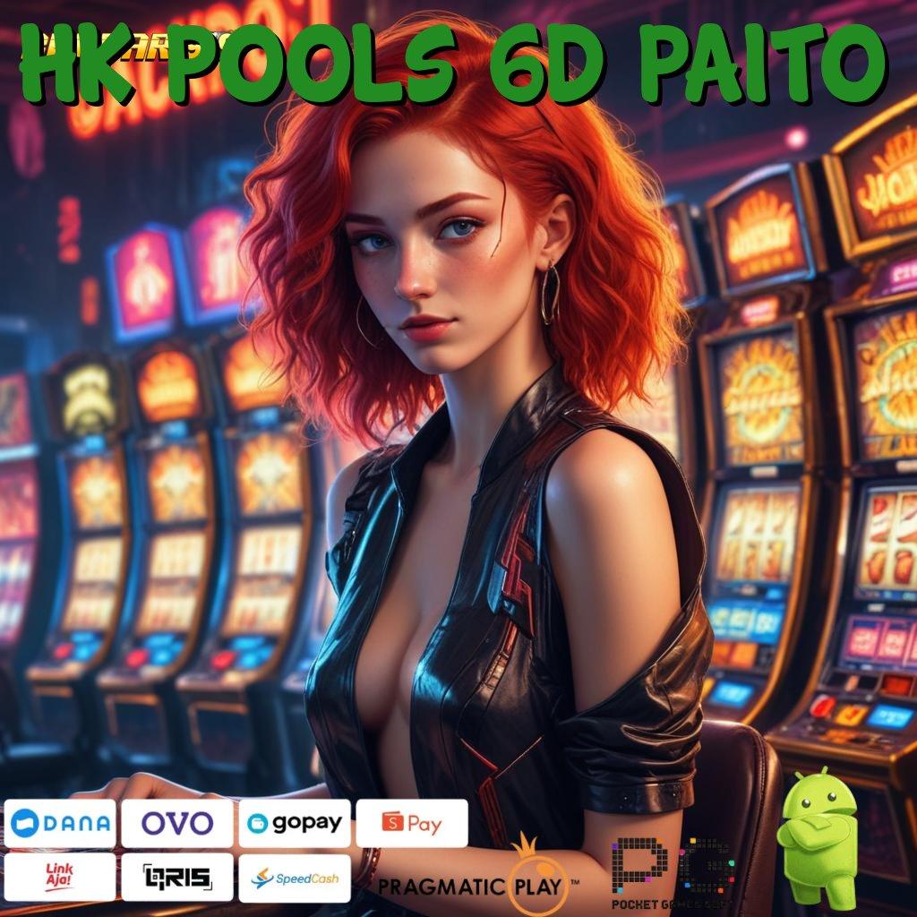 HK POOLS 6D PAITO > Jackpot Langsung WD Dengan Spin Tanpa Hambatan