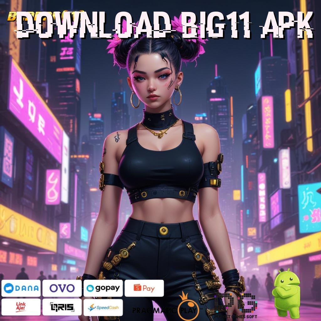 DOWNLOAD BIG11 APK , Scatter Gacor dan Bukti Sah Keberuntungan