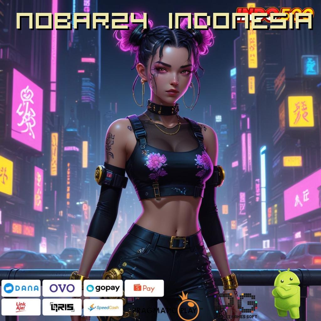 NOBAR24 INDONESIA APK Event Bonus Versi Terbaru Landasan