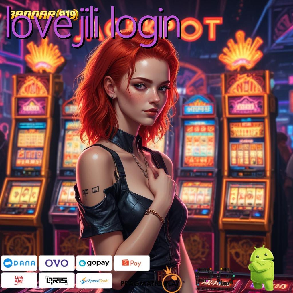 LOVEJILI LOGIN @ mesin jackpot vip kaya raya