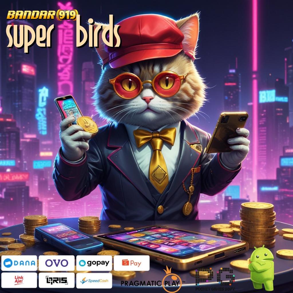 SUPER BIRDS | penghubung game uang dengan proses cepat